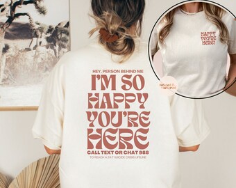 I'm So Happy You're Here Mental Health Sweatshirt Mental Health Shirt Depression Suicide Awareness Shirt Anxiety Shirt Mental Health Hoodie