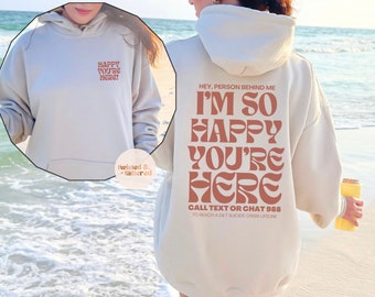 I'm So Happy You're Here Mental Health Sweatshirt Mental Health Shirt Depression Suicide Awareness Shirt Anxiety Shirt Mental Health Hoodie