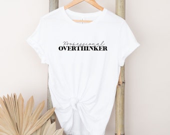 Professional Overthinker tee t-shirt, Anxiety shirt, Mental Health t-shirt, Self Care tee, Self Love Tee shirt