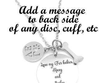 Add A Engraved Note ,Message To Backside Of Any Disc Or Cuff, Dog Tag, Etc....