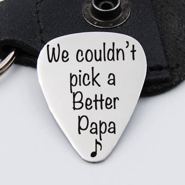 Dad, Guitar pick,"We couldn't pick a better Papa" Stainless Steel music lover,