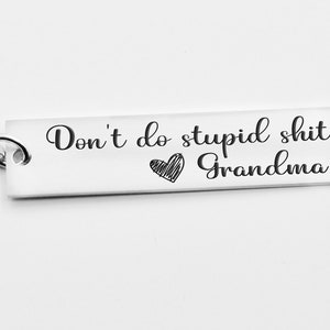 Customized key chain for new driver Don't do stupid S*%t funny key chain sweet 16 gift idea can be customized with different names