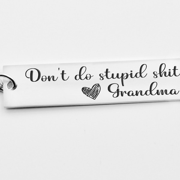 Customized key chain for new driver Don't do stupid S*%t funny key chain sweet 16 gift idea can be customized with different names