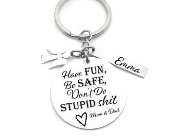 Customized key chain for Teenager, New Driver- Have Fun, Be Safe, Don't do stupid S*%t-Customized-Gift From Mom, Dad, Grandma