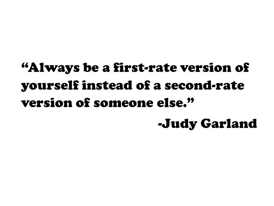 Always Be a First-rate Version of Yourself Instead of a Second-rate ...