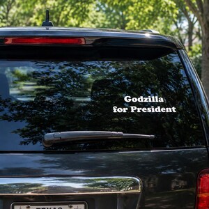 Godzilla for President - Sticker, Decal, Magnet, Keychain White Decal