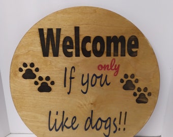 If you like dogs welcome/Dog lover/Door hanger/Front porch/Great Gift/Engraved signGreat Gift