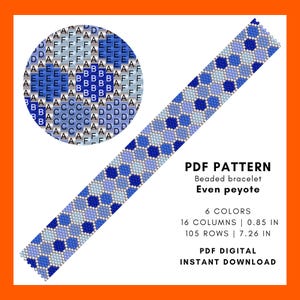 May include: A digital PDF pattern for a beaded bracelet in an even peyote stitch. The design features a hexagonal pattern in shades of blue. The pattern includes 6 colors, 16 columns, and measures 0.85 inches wide and 7.26 inches long.