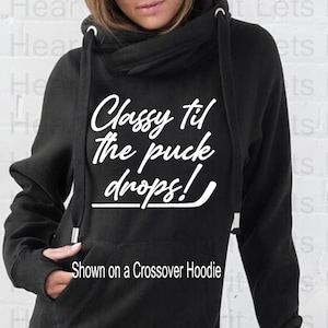 Hockey Mom Hoodie , Classy Til The Puck Drops Hockey Mom Hoodie, Personalized Hockey Hoodie, Hockey Hoodie, Team Mom Gift, Christmas Gift
