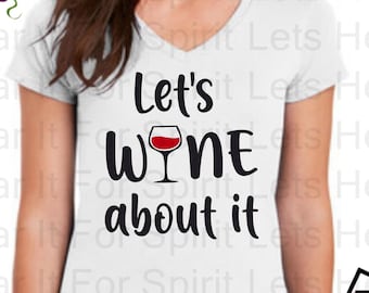 Let's Wine About It Shirt Wine Drinking Shirt Best Funny Wine Tee Friend Drinking Shirt Wine Lover Gifts Mom Wine Shirt Funny Wine Lover Tee