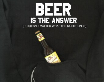 Beer is the Answer Tailgate Hoodie Sweatshirt Funny Beer Drinker Hoodie Gift for Beer Drinker Beer Lover Tailgate Hoodie Beer Holder Opener