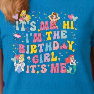 It&#39;s Me Hi I&#39;m the Birthday Girl, Disney Princess Tee, Birthday Gift, Birthday, Disney Trip, Cinderella, Ariel, Sleeping Beauty, Belle