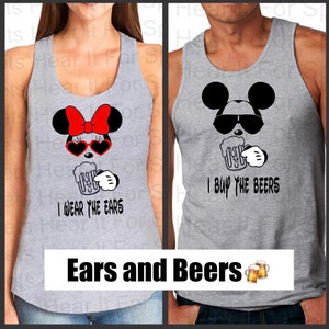 I Wear the Ears, I Buy the Beers Shirts, Couples Drinking Shirts, Couples Shirts, Disney Couples, Disney Epcot Shirts, Matching Tshirts Tank