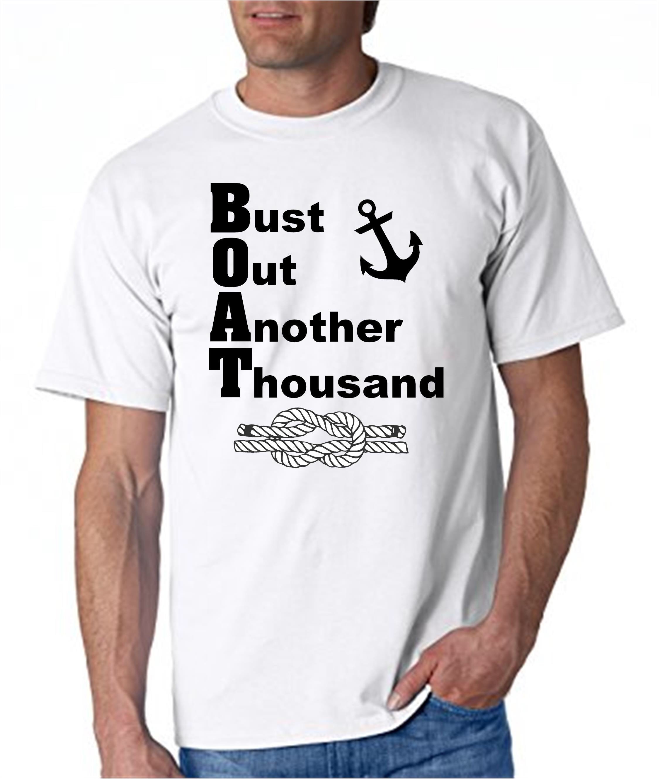 Bust Out Another Thousand Boat Definition Funny T-Shirt