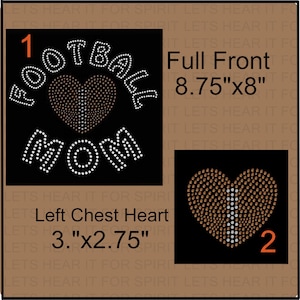 May include: A black and white rhinestone design of the words "Football Mom" with a brown and white football-shaped heart in the center. The design is available in two sizes: 8.75 inches by 8 inches and 3 inches by 2.75 inches.
