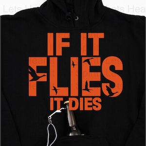 If It Flies It Dies Hoodie, Funny Hunting Hoodie, Hunting Tailgate Hoodie,  Fowl Hunter Hoodie, Hunting Christmas Gift,  Father&#39;s Day Gift