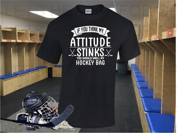Funny Hockey Tshirt, If you think my attitude stinks you should smell my hockey bag, Gift for Hockey Player, Funny Hockey Player Tshirt