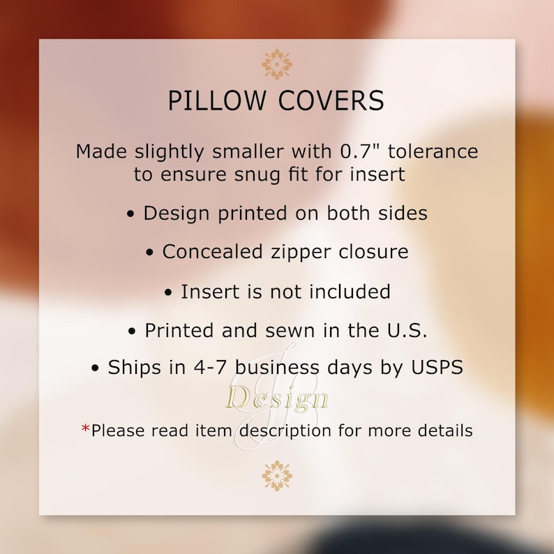 May include: A square informational graphic titled PILLOW COVERS. Text details include: Made slightly smaller with 0.7 inch tolerance for a snug fit, design printed on both sides, concealed zipper closure, insert not included, and printed and sewn in the U.S.
