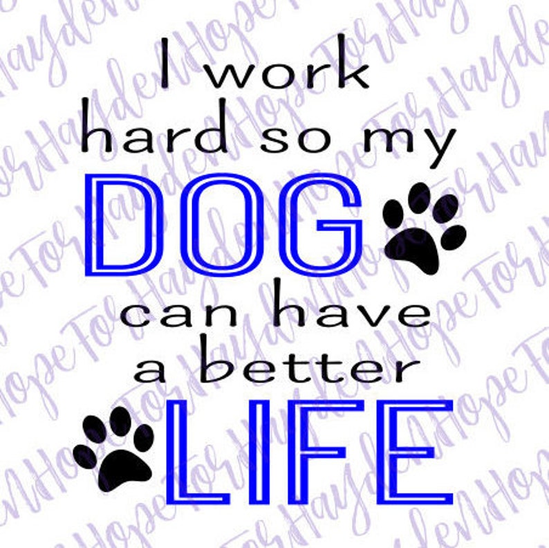 Download I Work Hard So My Dog Can Have A Better Life Svg Dog Rescue Etsy PSD Mockup Templates