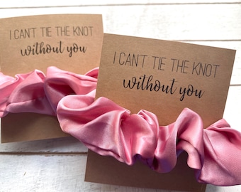 I Can’t Tie The Knot Without You SATIN Scrunchies | Bridesmaid Proposal Gift |  Flower Girl Proposal Idea | Bridal Party Gift