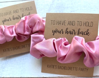 BACHELORETTE Party Favors | To Have and To Hold Your Hair Back Bachelorette Gifts | Satin Scrunchies | Hen Party | Girls Weekend Favours