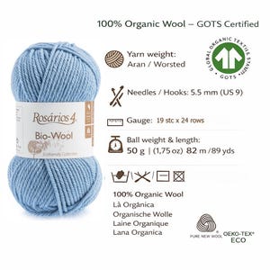 May include: A ball of light blue Ros&aacute;rios 4 Bio-Wool yarn with a white label. The label specifies 100% organic wool, GOTS certified, Aran/worsted weight, 5.5 mm needles, 19 stitches by 24 rows gauge, and a 50 g, 1.75 oz, 89 yard ball length.