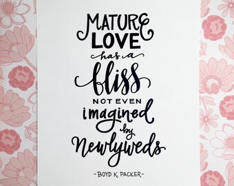 INSTANT DIGITAL DOWNLOAD-Vow renewal, Anniversary, or Wedding gift "Mature Love had a Bliss not even imagined by Newlyweds" hand lettered