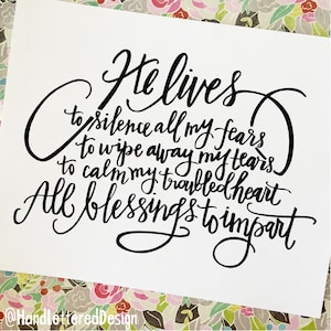INSTANT DIGITAL DOWNLOAD print - He Lives To Silence All my Fears, To wipe away my tears, To calm my troubled heart &quot;I know that my Redeemer