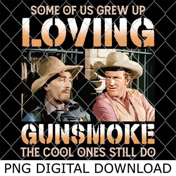 Matt Dillon and Festus Gunsmoke Movie Png, Some Of Us Grew Up Loving Gunsmoke Cool Ones Still Do Vintage Png, Funny Png