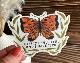 Life is Beautiful and I Have Time Sticker - Butterfly Art Floral Sticker - Weatherproof and Waterproof Matte Vinyl Sticker