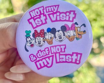 Disney Button | Not My First Visit Button | Park Button | Celebration Button for Disney | Disney Pin | Mickey and Friends Button | 2.25 Size