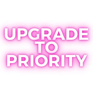 May include: White text on a pink background that reads "Upgrade to Priority".