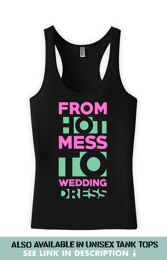 Funny Bridal Tank From Hot Mess To Wedding Dress Racerback | Etsy