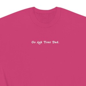 Go Ask Your Dad Mom Funny Crewneck Minimalist Unisex Heavy Blend Crewneck Sweatshirt