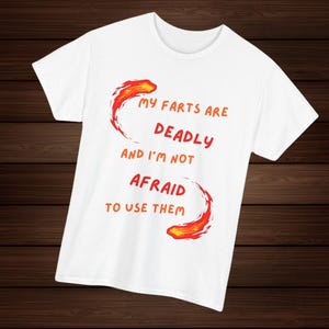 Silent But Deadly Fart T Shirt for the Fearlessly Flatulent Funny Humor Joke Gag Gift Fart Shirt Unisex Heavy Cotton Tee