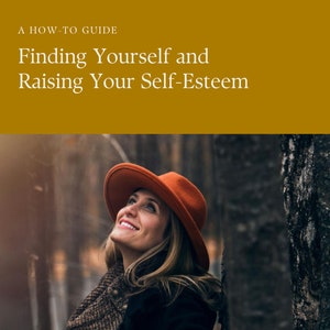 Finding Yourself and Raising Your Self-Esteem; A Self Development Journey