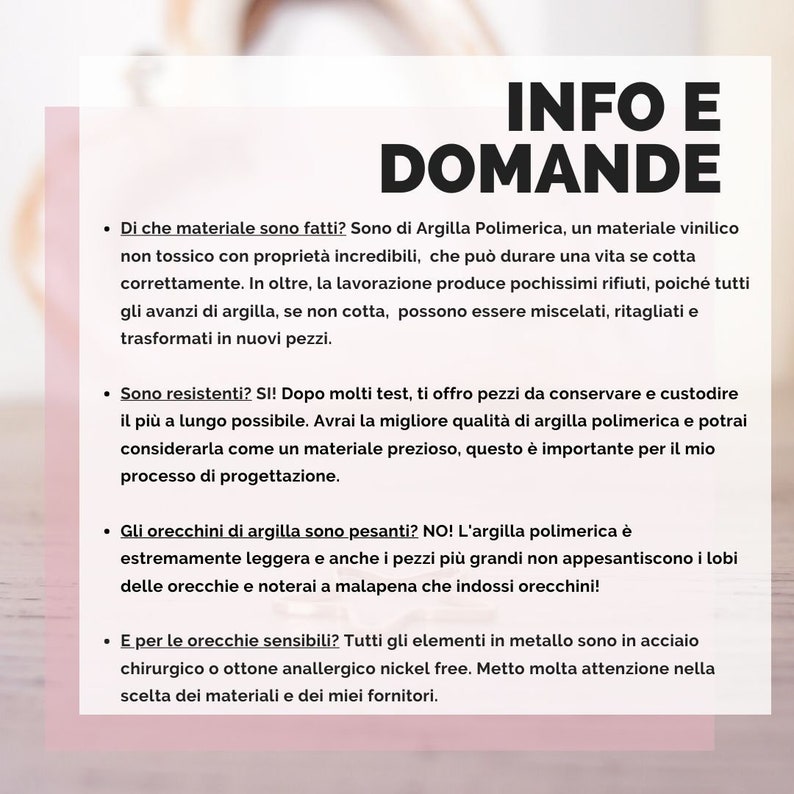 Pu&ograve; includere: Informazioni e domande sui orecchini in argilla polimerica. Il testo spiega che l'argilla &egrave; atossica, resistente e leggera. Menziona anche che i componenti metallici sono in acciaio chirurgico o ottone senza nichel.
