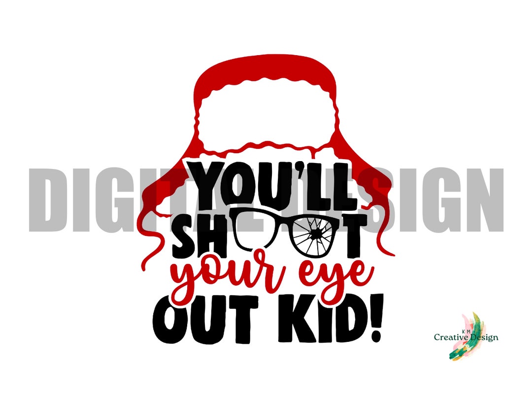 Shoot Your Eye Out Kid Digital Design SVG PNG Christmas Story Xmas ...