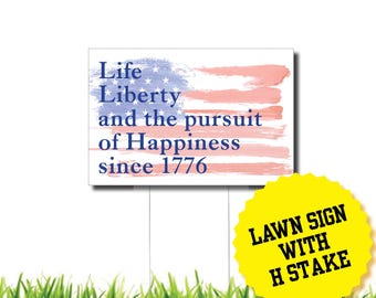 Life Liberty and the Pursuit of Happiness since 1776 USA America Patriotic Independence Day Lawn Sign