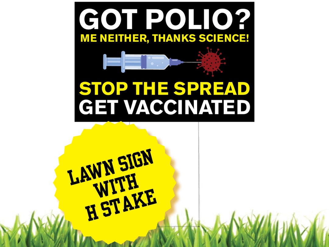 Science Lawn Sign Got Polio? Me Neither, Thanks Science! Stop the Spread - Get Vaccinated ...
