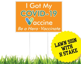 I Got My Covid 19 Vaccine - Be a Hero - Vaccinate - Lawn Sign with H Stake