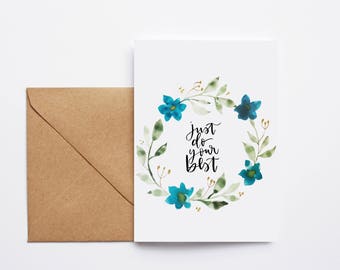 Just Do Your Best Watercolour Calligraphy Card Hand Lettered Good Luck Card A6 Floral Wreath Design Motivational Friendship Card