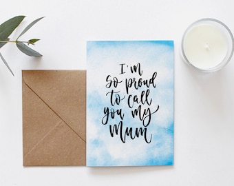 I'm So Proud To Call You My Mum Card - Mother's Day Card - Blue Watercolour Card - A6 Greeting Card - Modern Calligraphy Card for Mum