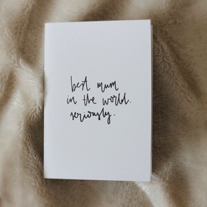 Mother's Day Card 'Best Mum In The World. Seriously.' Hand Lettered Minimal A6 Card Typographic Print Calligraphy Card for Mom B&W Lettering image 2