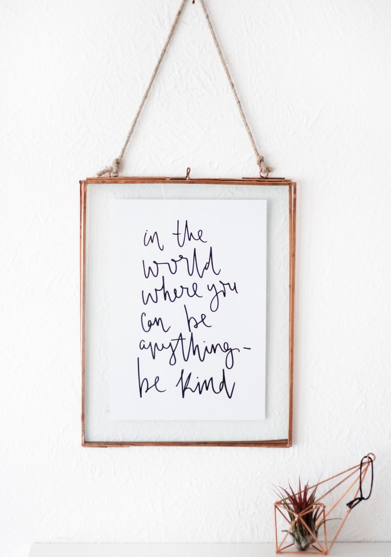 In The World Where You Can Be Anything Be Kind Inspirational Print Kindness Quote A5 Wall Print Handwritten Quote zdjęcie 1