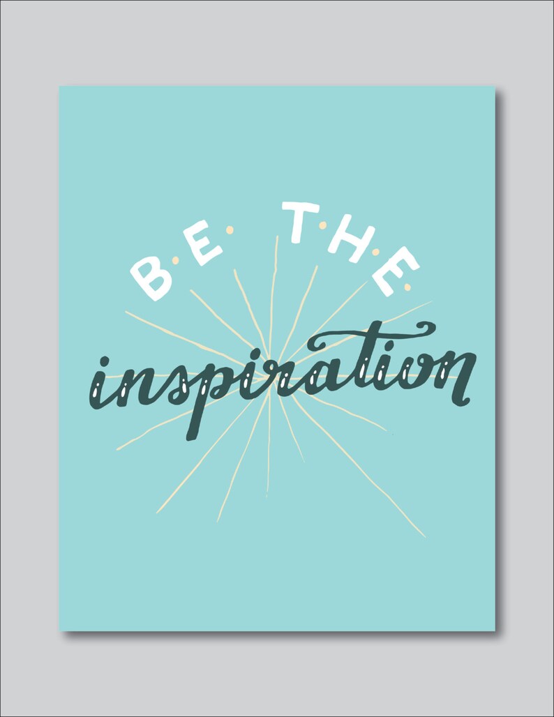 Speak & Share Series: Be The Inspiration Hand Lettered Print 8x10 digitally printed image 1