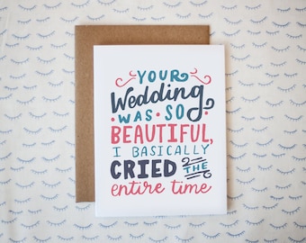 Your Wedding Was So Beautiful, I Basically Cried The Entire Time Wedding Greeting Card