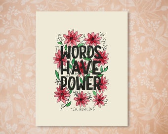 Words Have Power JK Rowling Hand Lettered Print (8x10 digitally printed)