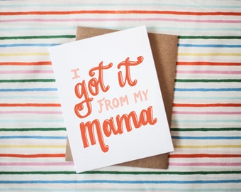 I Got It From My Mama Mother's Day Greeting Card