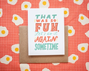 That Was So Fun, Let's Do It Again Sometime Greeting Card